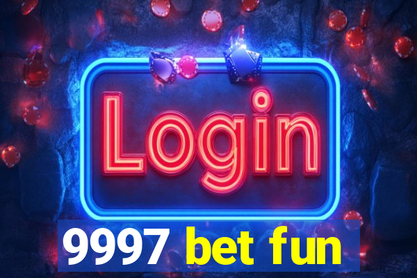 9997 bet fun